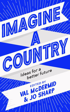 Imagine A Country: Ideas for a Better Future by Val McDermid 9781838851699 [USED COPY]