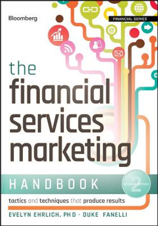 The Financial Services Marketing Handbook: Tactics and Techniques That Produce Results by Evelyn Ehrlich