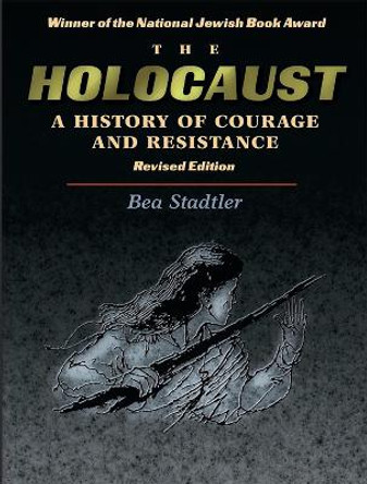 Holocaust: History of Courage and Resistance by Stadtler