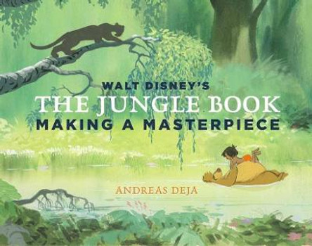 Walt Disney's The Jungle Book: Making A Masterpiece by Andreas Deja