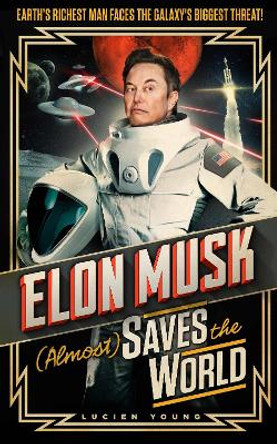 Elon Musk (Almost) Saves The World by Lucien Young