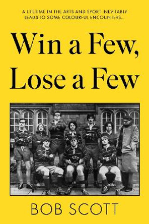 Win a Few, Lose a Few by Sir Bob Scott