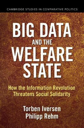 Big Data and the Welfare State: How the Information Revolution Threatens Social Solidarity by Torben Iversen