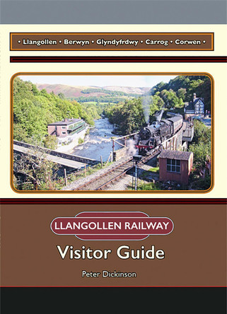 Llangollen Railway: Visitor Guide: 2020 by Peter Dickinson