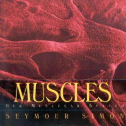 Muscles: Our Muscular System by Seymour Simon 9780688177201