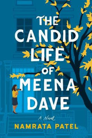 The Candid Life of Meena Dave by Namrata Patel