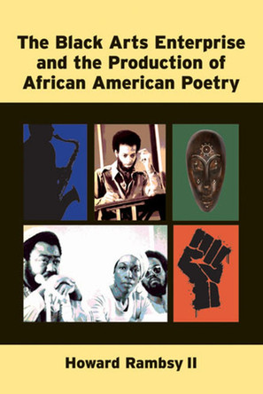 The Black Arts Enterprise and the Production of African American Poetry by Howard Rambsy 9780472035687