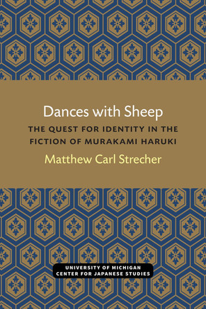 Dances with Sheep: The Quest for Identity in the Fiction of Murakami Haruki by Matthew Strecher 9780472038336