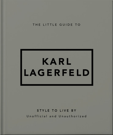 The Little Guide to Lagerfeld: Style to Live By by Orange Hippo! 9781035422784
