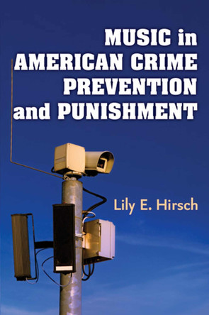 Music in American Crime Prevention and Punishment by Lily E. Hirsch 9780472036189