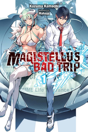 Magistealth Bad Trip, Vol. 1 (light novel) by Kazuma Kamachi 9781975314262
