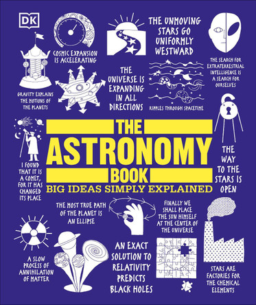 The Astronomy Book: Big Ideas Simply Explained by DK 9781465464187