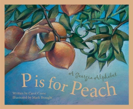 P is for Peach: A Georgia Alphabet by Carol Crane 9781585360468