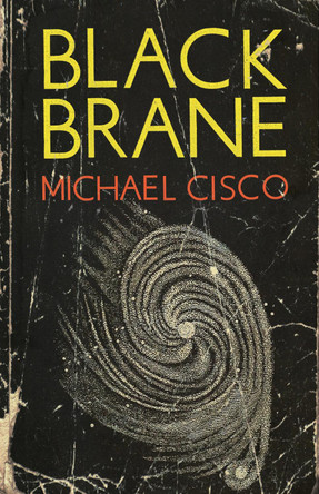 Black Brane by Michael Cisco 9781960988614