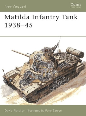 Matilda Infantry Tank 1938–45 by David Fletcher 9781855324572