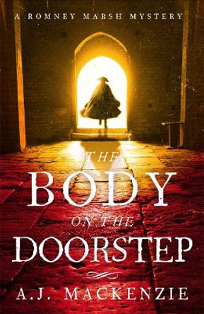 The Body on the Doorstep: A dark and compelling historical murder mystery by A. J. MacKenzie