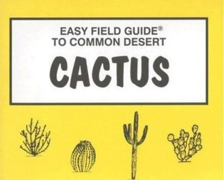 Easy Field Guide to Common Desert Cactus by Sharon Nelson 9780935810158