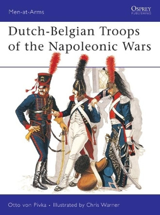 Dutch-Belgian Troops of the Napoleonic Wars by Otto von Pivka 9780850453478