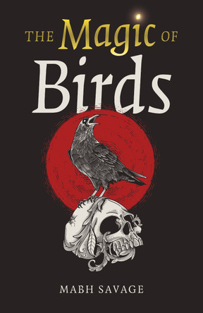Magic of Birds, The Mabh Savage 9781803410609