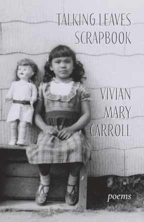 Talking Leaves Scrapbook: Poems by Vivian Mary Carroll 9781956375169