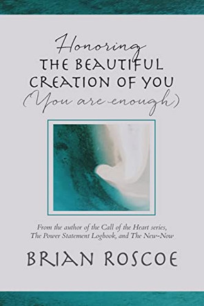 Honoring the Beautiful Creation of You by Brian Roscoe 9781957348056