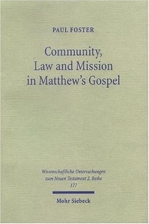 Community, Law and Mission in Matthew's Gospel by Paul Foster 9783161482915