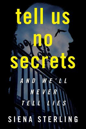 Tell Us No Secrets: A Novel by Siena Sterling