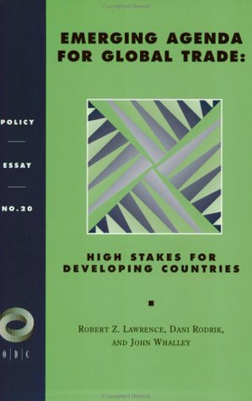 Emerging Agenda For Global Trade: High Stakes For Developing Countries by Robert Z. Lawrence 9781565170148