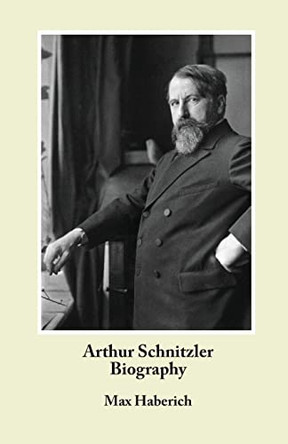 Arthur Schnitzler Biography by Max Haberich 9781572412149