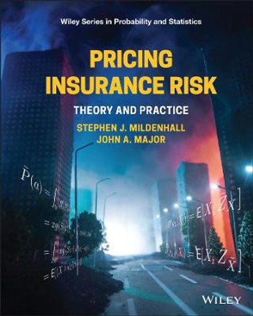 Pricing Insurance Risk: Theory and Practice by Stephen J. Mildenhall