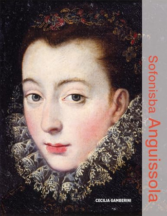Sofonisba Anguissola by Cecilia Gamberini 9781606069073