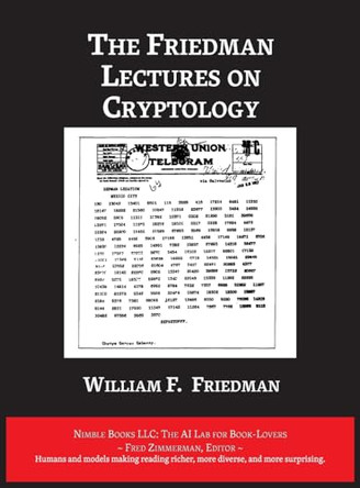 The Friedman Lectures on Cryptology by William F Friedman 9781608883127