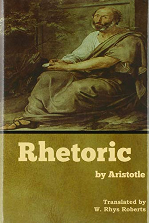 Rhetoric by Aristotle by W Roberts 9781618959386
