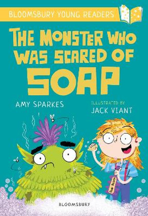 The Monster Who Was Scared of Soap: A Bloomsbury Young Reader by Amy Sparkes