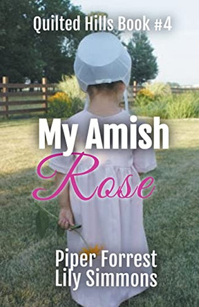My Amish Rose by Piper Forrest 9798201879174