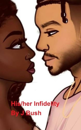 His/Her Infidelity by Jbush 9798210960283