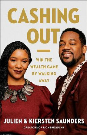 Cashing Out: Win the Wealth Game by Walking Away by Julien Saunders