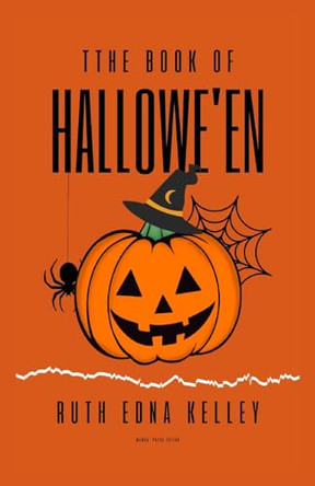 The Book of Hallowe'en by Ruth Edna Kelley 9798869192875