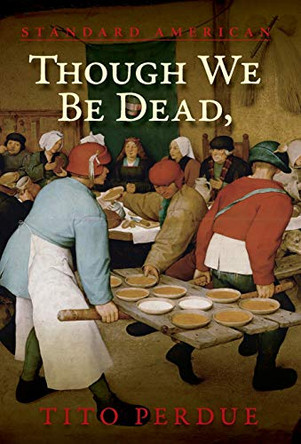 Though We Be Dead, Yet Our Day Will Come by Tito Perdue 9781940933405