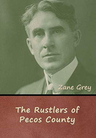 The Rustlers of Pecos County by Zane Grey 9781647997380