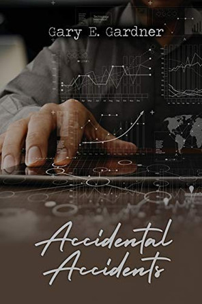 Accidental Accidents by Gary E Gardner 9781648045776