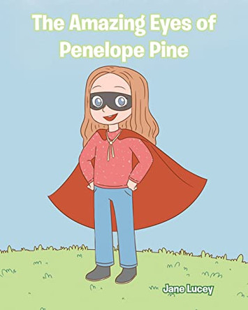 The Amazing Eyes of Penelope Pine by Jane Lucey 9798887516028