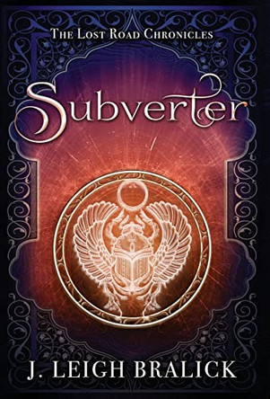 Subverter by J Leigh Bralick 9781941108345