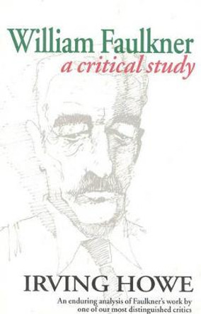 William Faulkner: A Critical Study by Irving Howe