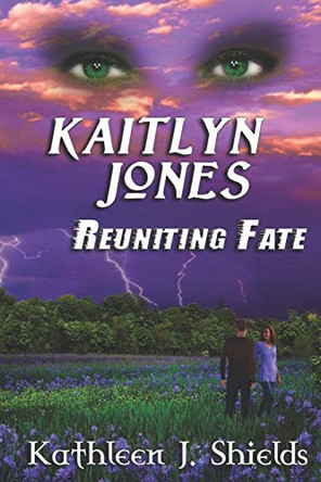 Kaitlyn Jones, Reuniting Fate by Kathleen J Shields 9781941345085