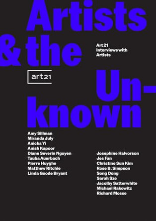 Artists and the Unknown: Art21 Interviews with Artists by Jurrell Lewis 9781941366714