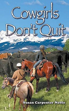 Cowgirls Don't Quit by Susan Carpenter Noble 9781648716348