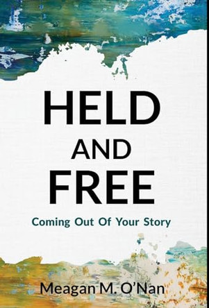 Held And Free by Meagan M O'Nan 9798889268017