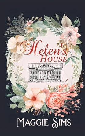 Helen's House by Maggie Sims 9798890444035