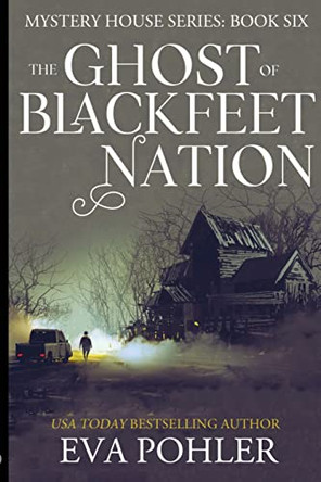 The Ghost of Blackfeet Nation by Eva Pohler 9781958390290
